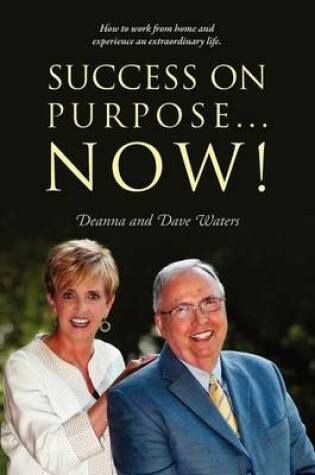 Cover of Success On Purpose... Now!