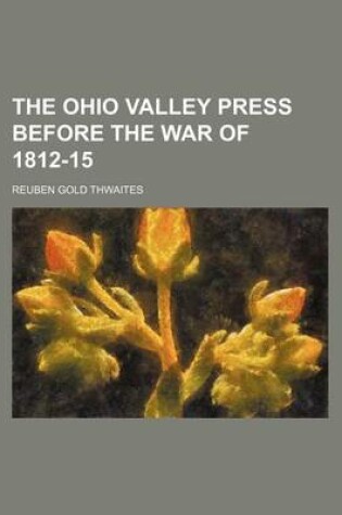 Cover of The Ohio Valley Press Before the War of 1812-15