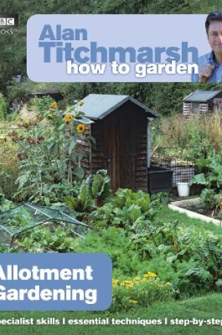 Cover of Alan Titchmarsh How to Garden: Allotment Gardening