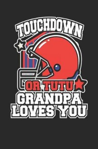 Cover of Touchdown or Tutu Grandpa Loves You