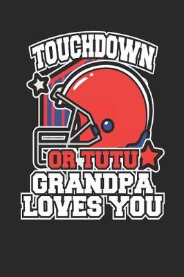 Book cover for Touchdown or Tutu Grandpa Loves You