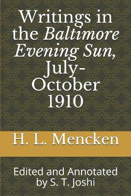 Book cover for Writings in the Baltimore Evening Sun, July-October 1910