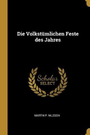 Cover of Die Volkstümlichen Feste Des Jahres