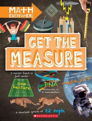 Book cover for Get the Measure: Units and Measurements (Math Everywhere)