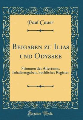 Book cover for Beigaben zu Ilias und Odyssee: Stimmen des Altertums, Inhaltsangaben, Sachliches Register (Classic Reprint)