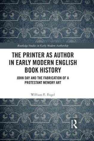 Cover of The Printer as Author in Early Modern English Book History