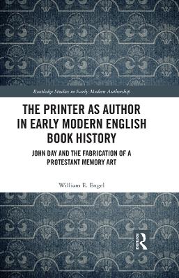 Book cover for The Printer as Author in Early Modern English Book History