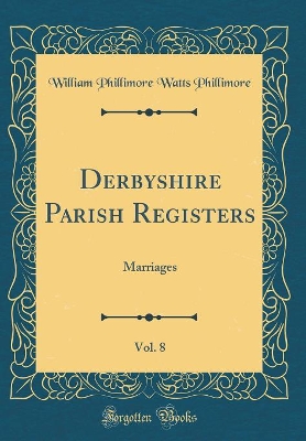 Book cover for Derbyshire Parish Registers, Vol. 8