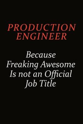 Book cover for Production Engineer Because Freaking Awesome Is Not An Official Job Title