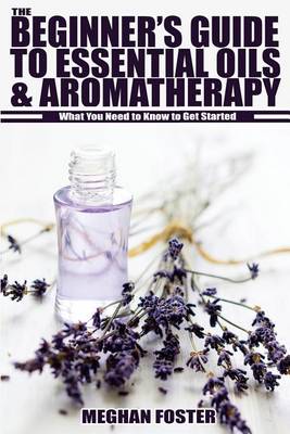 Book cover for The Beginner's Guide to Essential Oils & Aromatherapy