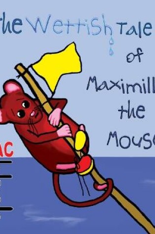 Cover of The Wettish Tale of Maximillian the Mouse