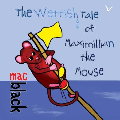 Book cover for The Wettish Tale of Maximillian the Mouse