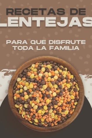 Cover of Recetas de Lentejas Para Que Disfrute Toda La Familia