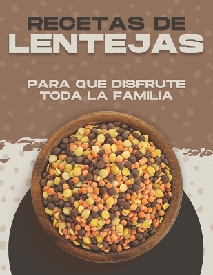 Book cover for Recetas de Lentejas Para Que Disfrute Toda La Familia