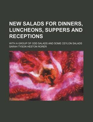 Book cover for New Salads for Dinners, Luncheons, Suppers and Receptions; With a Group of Odd Salads and Some Ceylon Salads