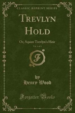 Cover of Trevlyn Hold, Vol. 1 of 3