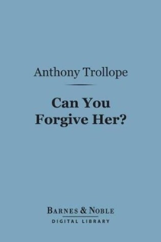 Cover of Can You Forgive Her? (Barnes & Noble Digital Library)