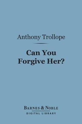 Book cover for Can You Forgive Her? (Barnes & Noble Digital Library)