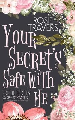 Your Secret's Safe With Me by Rosie Travers