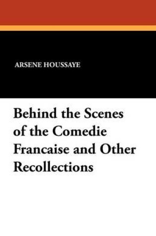 Cover of Behind the Scenes of the Comedie Francaise and Other Recollections