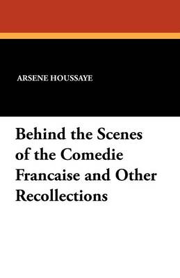 Book cover for Behind the Scenes of the Comedie Francaise and Other Recollections