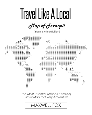 Book cover for Travel Like a Local - Map of Ternopil (Black and White Edition)
