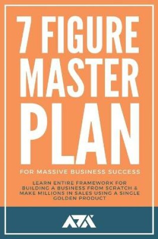 Cover of 7 Figure Master Plan For Massive Business Success