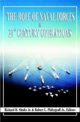 Cover of The Role of Naval Forces in 21st Century Operations