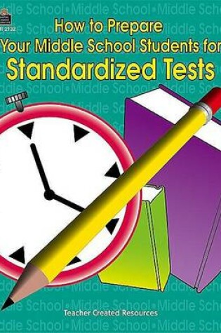 Cover of How to Prepare Your Middle School Students for Standardized Tests