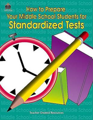 Book cover for How to Prepare Your Middle School Students for Standardized Tests