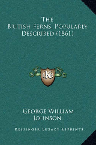 Cover of The British Ferns, Popularly Described (1861)