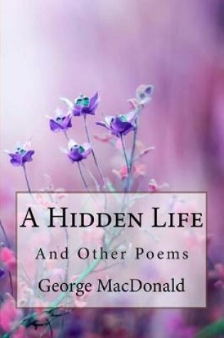 Cover of A Hidden Life and Other Poems George MacDonald