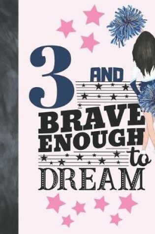 Cover of 3 And Brave Enough To Dream