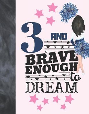 Book cover for 3 And Brave Enough To Dream