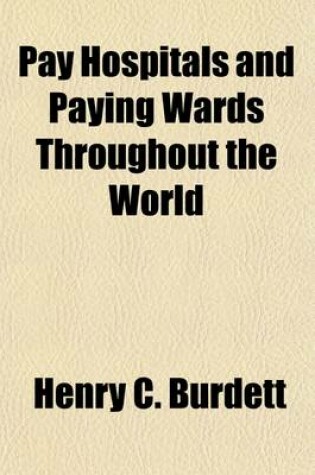 Cover of Pay Hospitals and Paying Wards Throughout the World