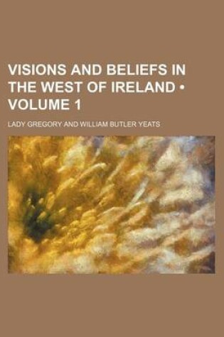 Cover of Visions and Beliefs in the West of Ireland (Volume 1)