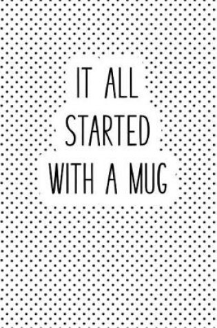 Cover of It All Started with a Mug