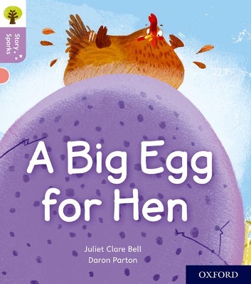 Cover of Oxford Reading Tree Story Sparks: Oxford Level 1+: A Big Egg for Hen