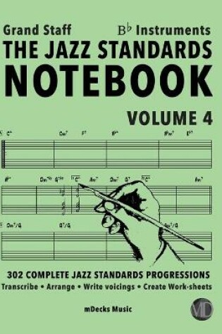 Cover of The Jazz Standards Notebook Vol. 4 Bb Instruments - Grand Staff