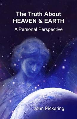 Book cover for The Truth About Heaven & Earth