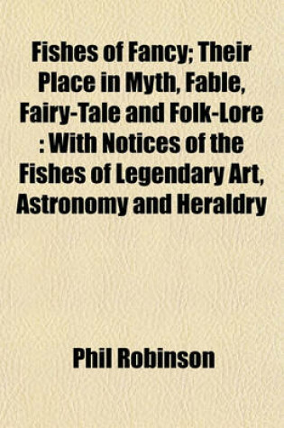 Cover of Fishes of Fancy; Their Place in Myth, Fable, Fairy-Tale and Folk-Lore