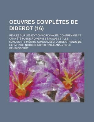 Book cover for Oeuvres Completes de Diderot; Revues Sur Les Editions Originales, Comprenant Ce Qui a Ete Publie a Diverses Epoques Et Les Manuscrits Inedits, Conserves a la Bibliotheque de L'Ermitage, Notices, Notes, Table Analytique (16)