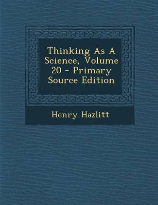 Book cover for Thinking as a Science, Volume 20 - Primary Source Edition