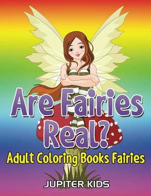Cover of Are Fairies Real?: Adult Coloring Books Fairies