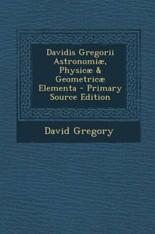 Cover of Davidis Gregorii Astronomiae, Physicae & Geometricae Elementa