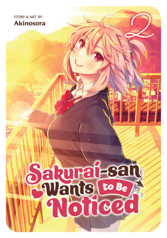 Cover of Sakurai-san Wants to Be Noticed Vol. 2