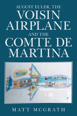 Book cover for August Euler, the Voisin Airplane and the Comte De Martina