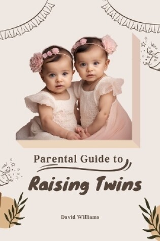 Cover of Parental Guide to Raising Twins