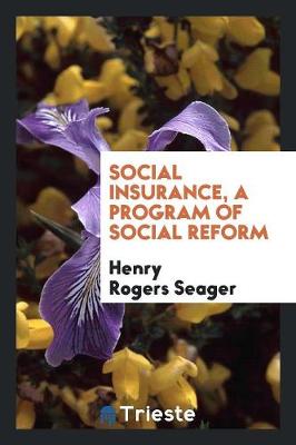 Book cover for Social Insurance, a Program of Social Reform