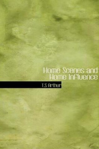 Cover of Home Scenes and Home Influence
